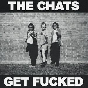 Chats, The/Get Fucked [LP]