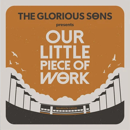 Glorious Sons, The/Our Little Piece of Work [LP]