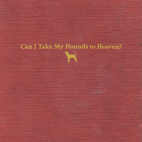 Childers, Tyler/Can I Take My Hounds To Heaven? [LP]