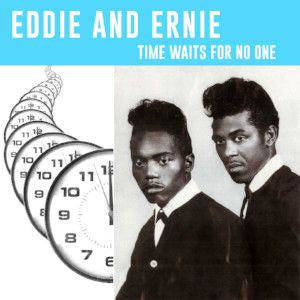 Eddie & Ernie/Time Waits For No One [LP]
