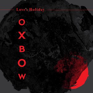 Oxbow/Love's Holiday [LP]