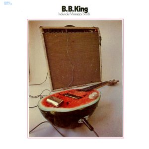 King, B.B./Indianola Mississippi Seeds [LP]