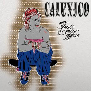 Calexico/Feast Of Wire: 20th Anniversary (3LP)