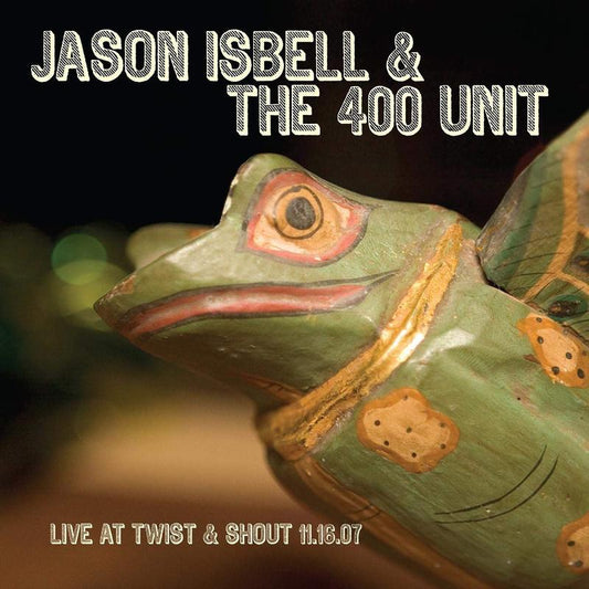 Isbell, Jason & The 400 Unit/Live At The Twist And Shout 11/16/07 [LP]