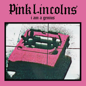 Pink Lincolns/I Am A Genius [7"]